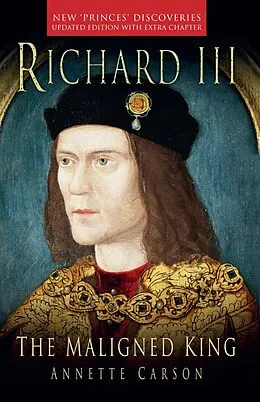 E-Book (epub) Richard III: The Maligned King von Annette Carson