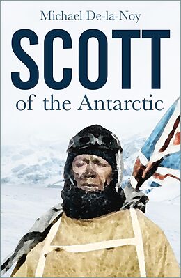 E-Book (epub) Scott of the Antarctic von Michael De-La-Noy