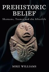 E-Book (epub) Prehistoric Belief von Mike Williams