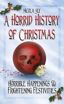 E-Book (epub) A Horrid History of Christmas von Nicola Sly