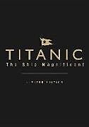 Livre Relié Titanic the Ship Magnificent (leatherbound limited edition) de Bruce Beveridge, Scott Andrews, Steve Hall