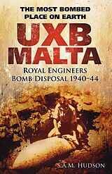 eBook (epub) UXB Malta: Royal Engineers Bomb Disposal 1940-44 de S A M Hudson