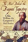 E-Book (epub) The Man Behind the Bayeux Tapestry von Trevor Rowley