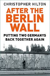 eBook (epub) After the Berlin Wall de Christopher Hilton