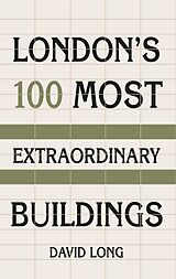 eBook (epub) London's 100 Most Extraordinary Buildings de David Long