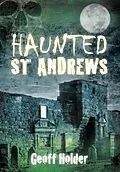 E-Book (epub) Haunted St Andrews von Geoff Holder