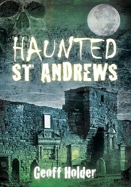 E-Book (epub) Haunted St Andrews von Geoff Holder