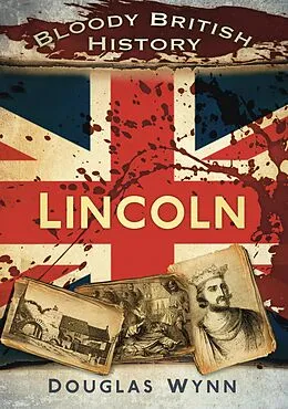E-Book (epub) Bloody British History: Lincoln von Douglas Wynn