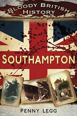 E-Book (epub) Bloody British History: Southampton von Penny Legg