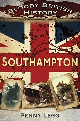 E-Book (epub) Bloody British History: Southampton von Penny Legg