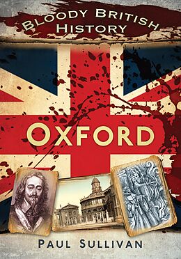 eBook (epub) Bloody British History: Oxford de Paul Sullivan