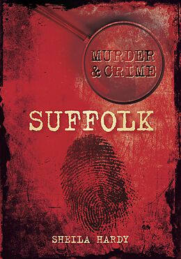 eBook (epub) Murder and Crime Suffolk de Sheila Hardy
