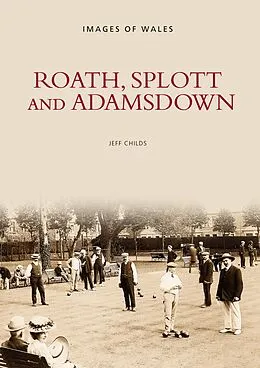 E-Book (epub) Roath, Splott and Adamsdown: One Thousand Years of History von Jeff Childs