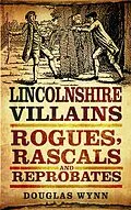 E-Book (epub) Lincolnshire Villains von Douglas Wynn