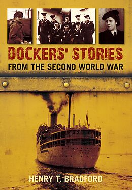 eBook (epub) Dockers' Stories from the Second World War de Henry T. Bradford