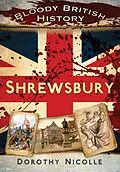 E-Book (epub) Bloody British History: Shrewsbury von Dorothy Nicolle