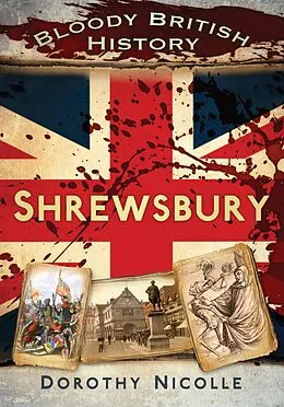 E-Book (epub) Bloody British History: Shrewsbury von Dorothy Nicolle
