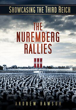 E-Book (epub) Showcasing the Third Reich: The Nuremberg Rallies von Andrew Rawson