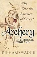 E-Book (epub) Archery in Medieval England von Richard Wadge