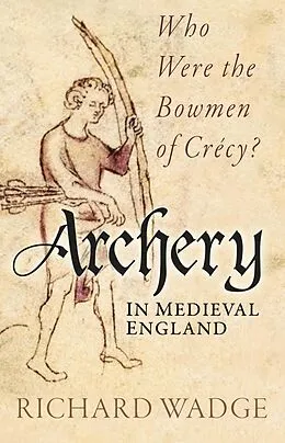 E-Book (epub) Archery in Medieval England von Richard Wadge