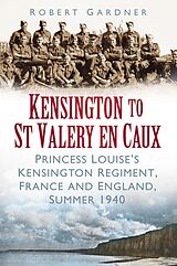 eBook (epub) Kensington to St Valery en Caux de Robert Gardner