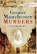 E-Book (epub) Greater Manchester Murders von Alan Hayhurst