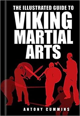 eBook (epub) The Illustrated Guide to Viking Martial Arts de Antony Cummins