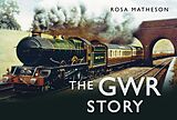 E-Book (epub) The GWR Story von Rosa Matheson
