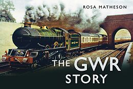 eBook (epub) The GWR Story de Rosa Matheson