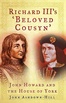 E-Book (epub) Richard III's 'Beloved Cousyn' von John Ashdown-Hill