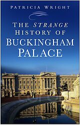 eBook (epub) The Strange History of Buckingham Palace de Patricia Wright