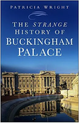 E-Book (epub) The Strange History of Buckingham Palace von Patricia Wright