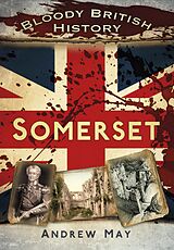 eBook (epub) Bloody British History: Somerset de Andrew May