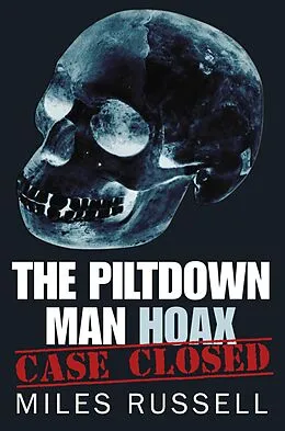 E-Book (epub) The Piltdown Man Hoax von Miles Russell