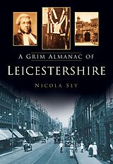 eBook (epub) A Grim Almanac of Leicestershire de Nicola Sly