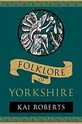 E-Book (epub) Folklore of Yorkshire von Kai Roberts