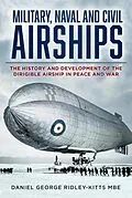 E-Book (epub) Military, Naval and Civil Airships Since 1783 von Daniel G. Ridley-Kitts Mbe