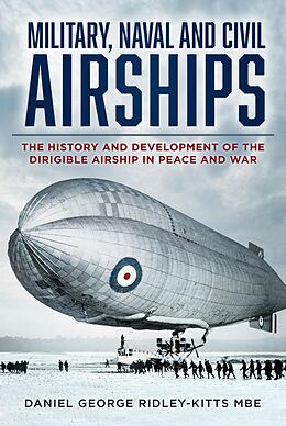 eBook (epub) Military, Naval and Civil Airships Since 1783 de Daniel G. Ridley-Kitts Mbe