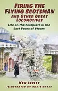 E-Book (epub) Firing the Flying Scotsman and Other Great Locomotives von Ken Issitt