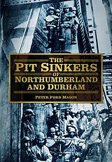 eBook (epub) The Pit Sinkers of Northumberland and Durham de Peter Ford Mason