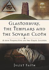 eBook (epub) Glastonbury, the Templars and the Sovran Cloth de Juliet Faith