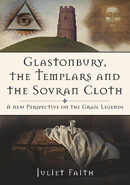 eBook (epub) Glastonbury, the Templars and the Sovran Cloth de Juliet Faith