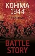 Couverture cartonnée Battle Story: Kohima 1944 de Dr Chris Brown