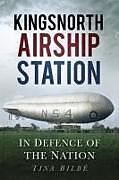 Couverture cartonnée Kingsnorth Airship Station de Tina Bilbe