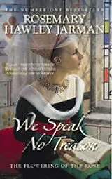 E-Book (epub) We Speak No Treason: The Flowering of the Rose von Rosemary Hawley Jarman