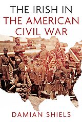 eBook (epub) The Irish in the American Civil War de Damian Shiels