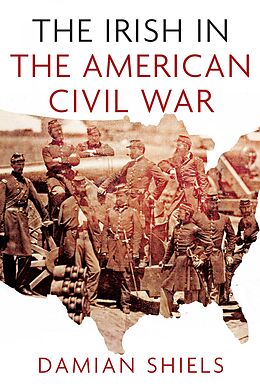 eBook (epub) The Irish in the American Civil War de Damian Shiels