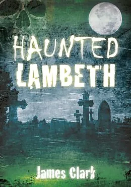 E-Book (epub) Haunted Lambeth von James Clark