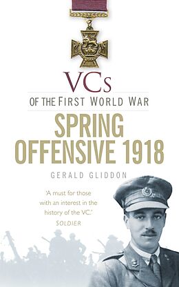 eBook (epub) VCs of the First World War: Spring Offensive 1918 de Gerald Gliddon