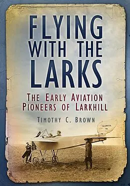 E-Book (epub) Flying With the Larks von Timothy C. Brown